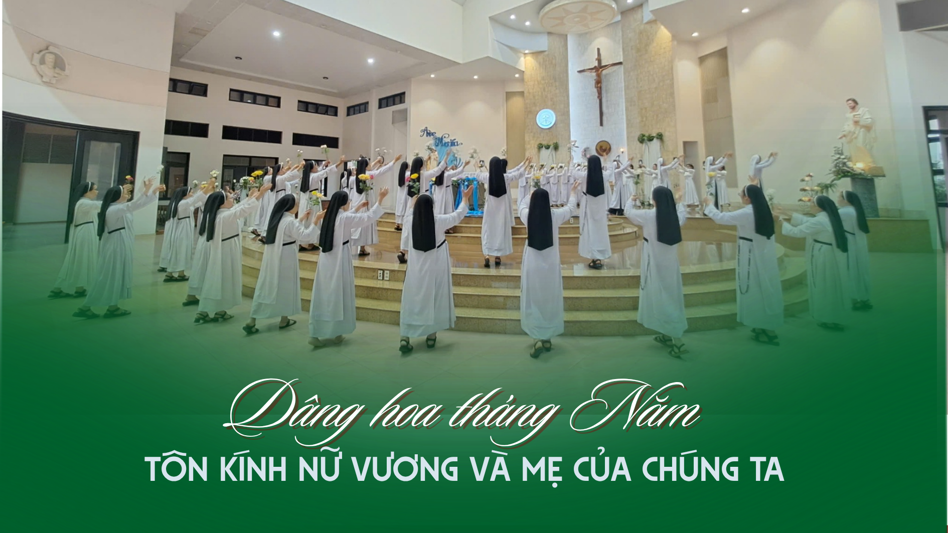 Dâng hoa tháng Năm: Tôn kính Nữ Vương và Mẹ của chúng ta